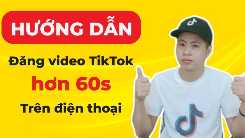 đăng video tiktok dài